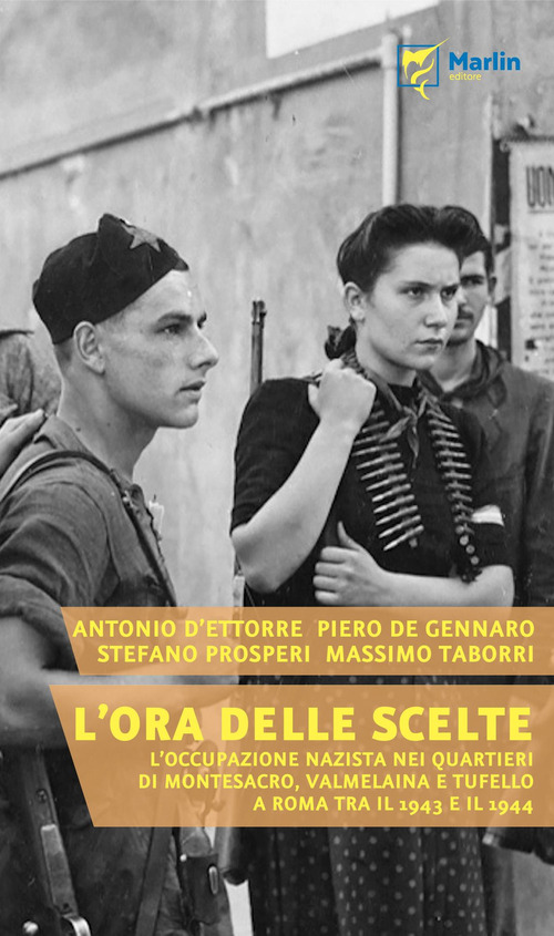 L'ora delle scelte. L'occupazione nazista nei quartieri di Montesacro, Valmelaina e Tufello a Roma tra il 1943 e il 1944