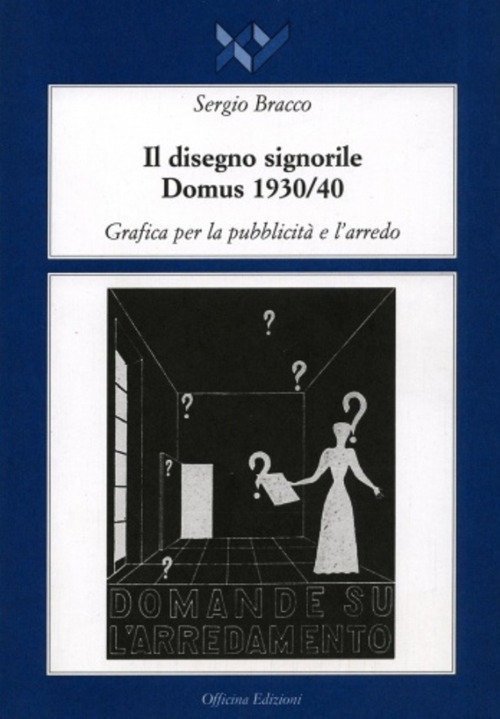 Il disegno signorile. Domus (1930-1940). Grafica per la pubblicità e l'arredo