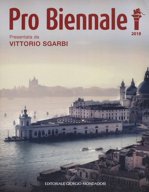 Pro Biennale 2019. Presentata da Vittorio Sgarbi
