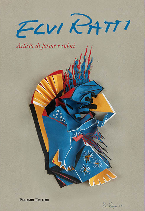 Elvi Ratti. Artista di forme e colori. Ediz. italiana e inglese