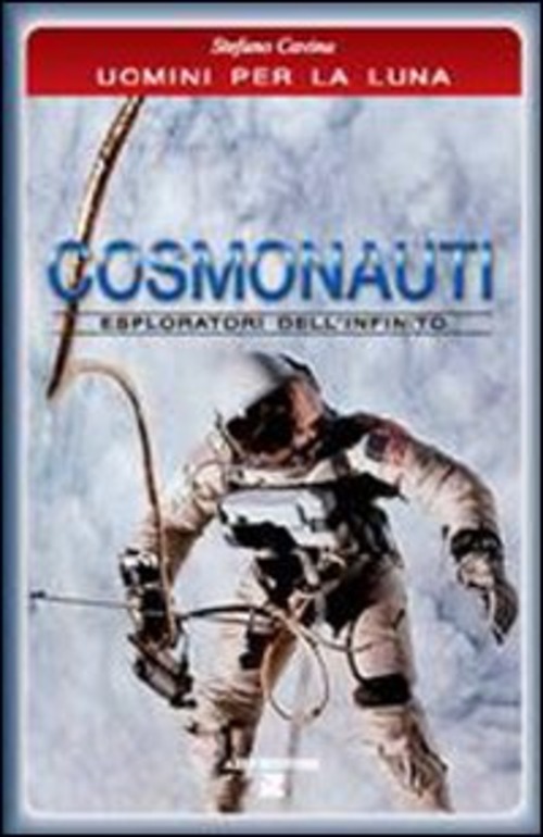 Cosmonauti. Esploratori dell'infinito