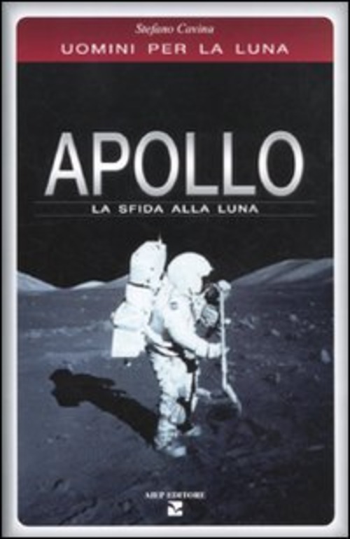 Apollo. La sfida alla luna. Uomini per la Luna