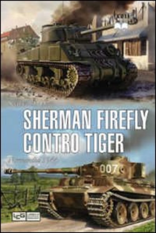 Sherman Firefly contro Tiger. Normandia 1944