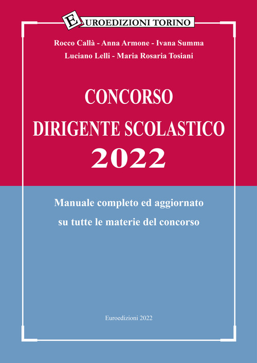 Concorso dirigente scolastico 2022. Manuale completo ed aggiornato su tutte le materie del concorso