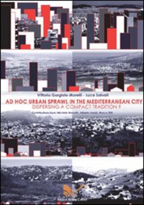 Ad hoc urban sprawl in the Mediterranean city. Dispersing a compact tradition?