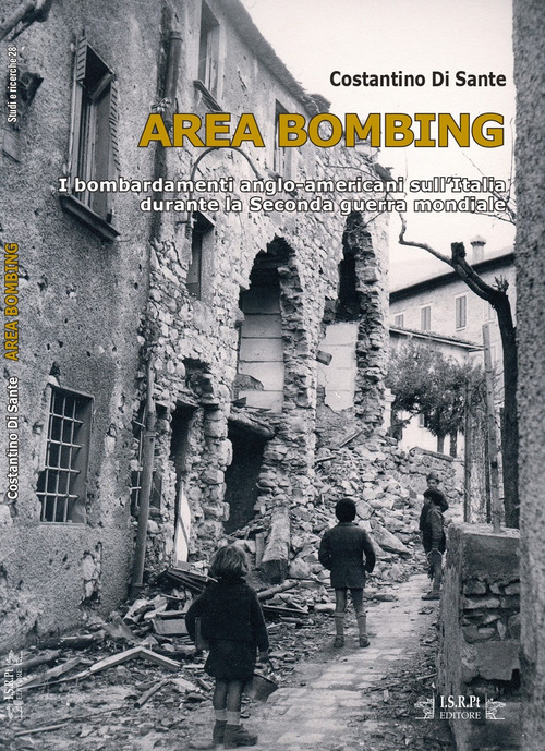 Area bombing. I bombardamenti anglo-americani sull'Italia durante la Seconda guerra mondiale