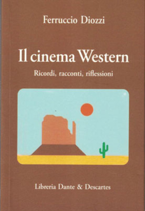 Il cinema Western. Ricordi, racconti, riflessioni