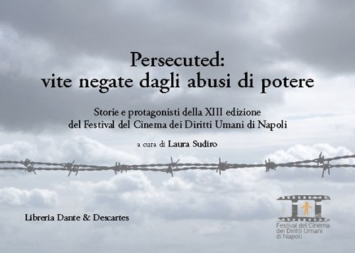 Persecuted: vite negate dagli abusi di potere. Storie e protagonisti della XIII edizione del Festival del Cinema dei Diritti Umani di Napoli