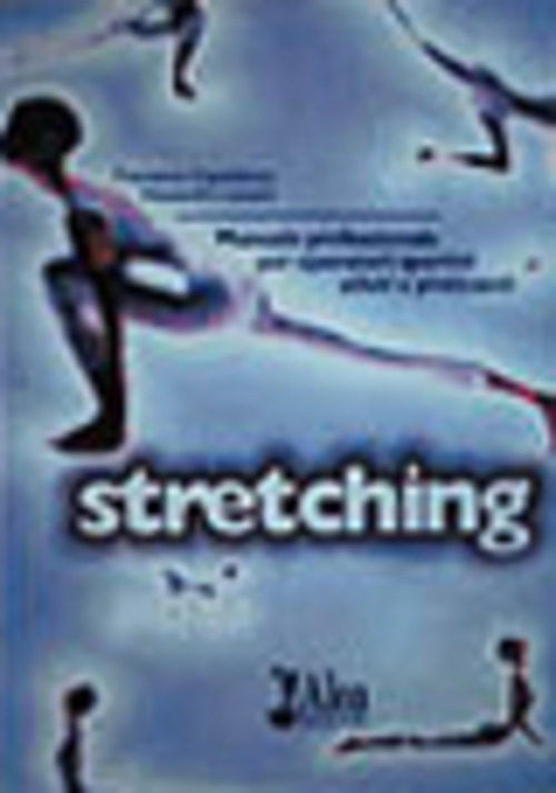 Stretching. Manuale professionale per operatori sportivi, atleti e praticanti