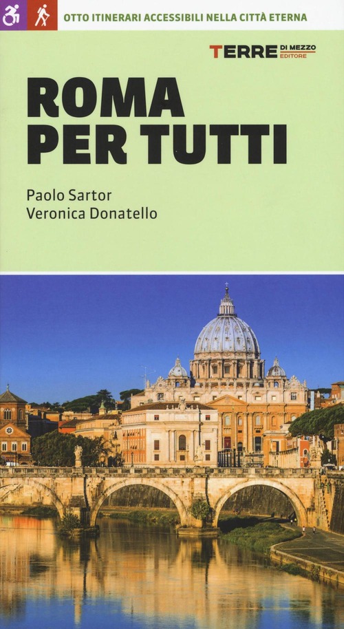 Roma per tutti. Otto itinerari accessibili nella città eterna