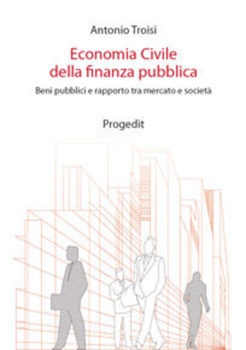 Economia civile della finanza pubblica. Beni pubblici e rapporto tra mercato e società
