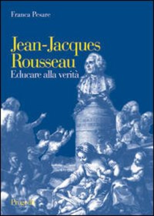 Jean-Jacques Rousseau. Educare alla verità
