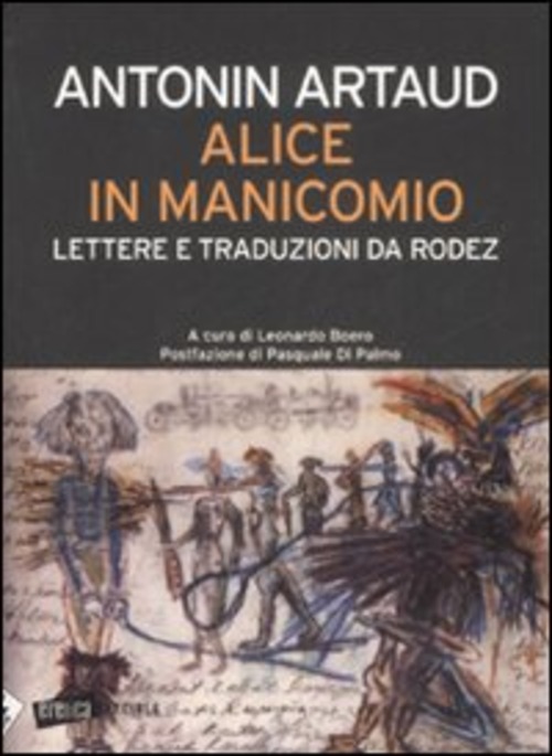 Alice in manicomio. Lettere e traduzioni da Rodez