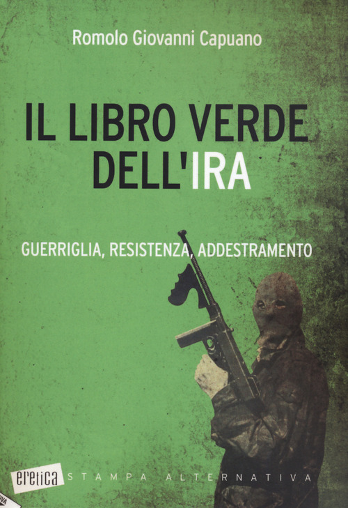 Il libro verde dell'IRA. Guerriglia, resistenza, addestramento