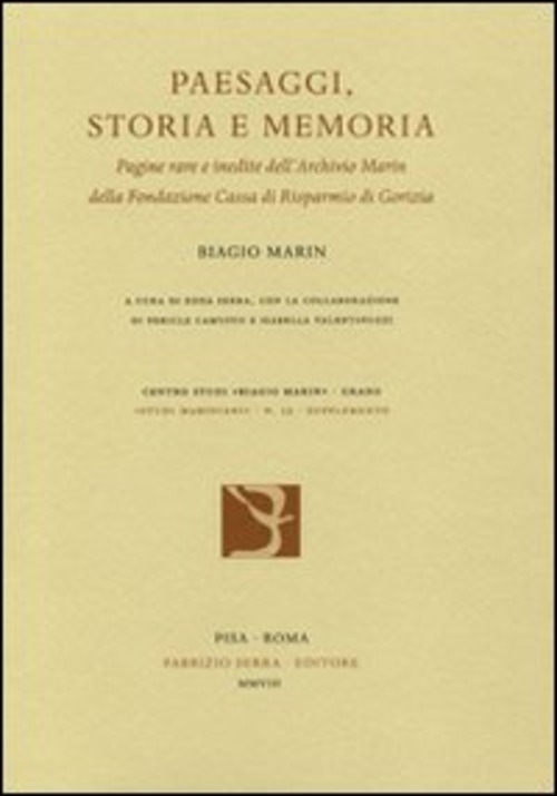 Paesaggi, storia e memoria. Pagine rare e inedite dell'Archivio Marin della Fondazione Cassa di Risparmio di Gorizia