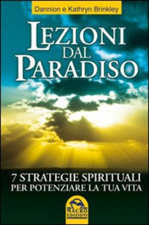 Lezioni dal paradiso. 7 strategie spirituali per potenziare la tua vita