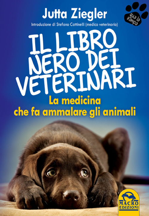 Il libro nero dei veterinari. La medicina che fa ammalare gli animali