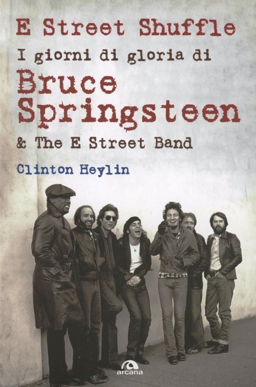 E Street Shuffle. I giorni di gloria di Bruce Springsteen & the E Street Band