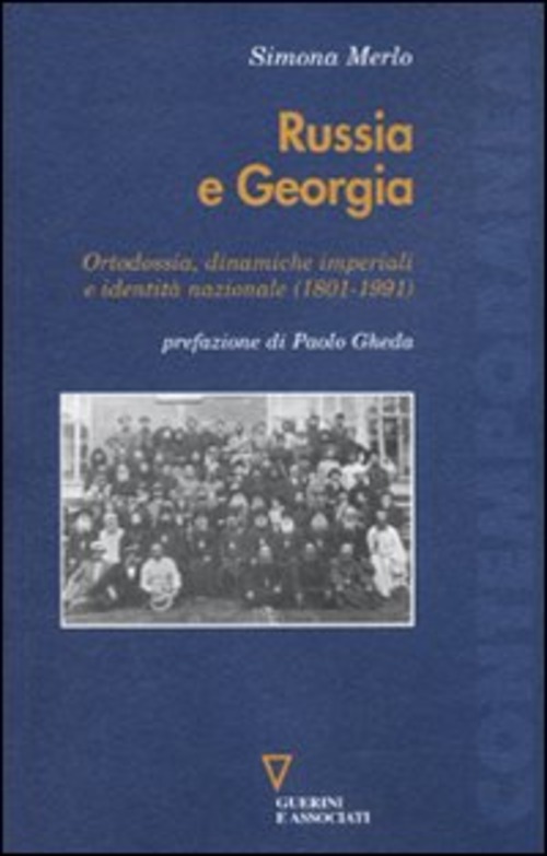 Russia e Georgia. Ortodossia, dinamiche imperiali e identità nazionale (1801-1991)