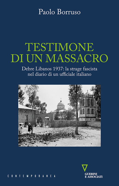 Testimone di un massacro. Debre Libanos 1937: la strage fascista nel diario di un ufficiale italiano