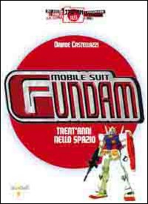 Mobile Suit Gundam. Trent'anni nello spazio