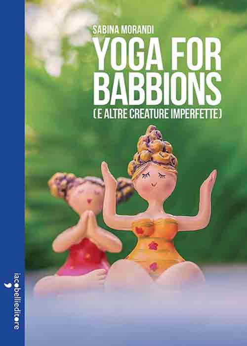 Yoga for babbions (e altre creature imperfette)