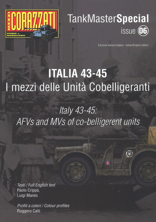Italia 43-45. I mezzi delle Unità cobelligeranti. Tank master special. Ediz. italiana e inglese. Volume Vol. 6