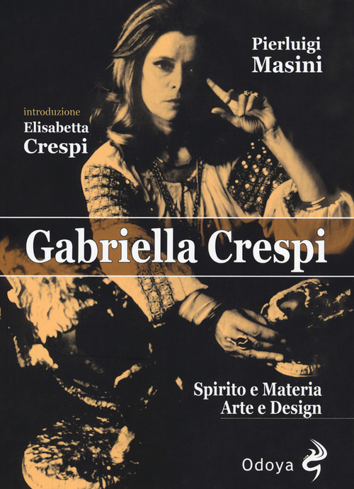 Gabriella Crespi. Spirito e materia, arte e design