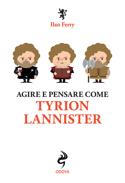 Agire e pensare come Tyrion Lannister