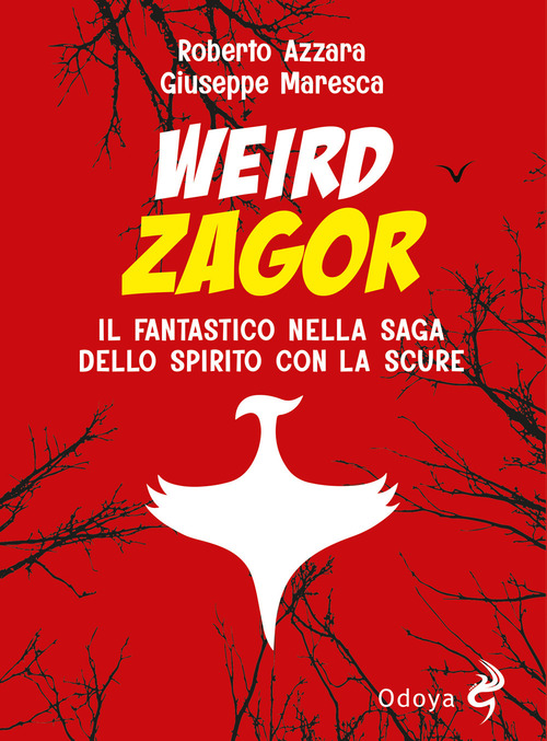 Weird Zagor. Il fantastico nella saga dello spirito con la scure
