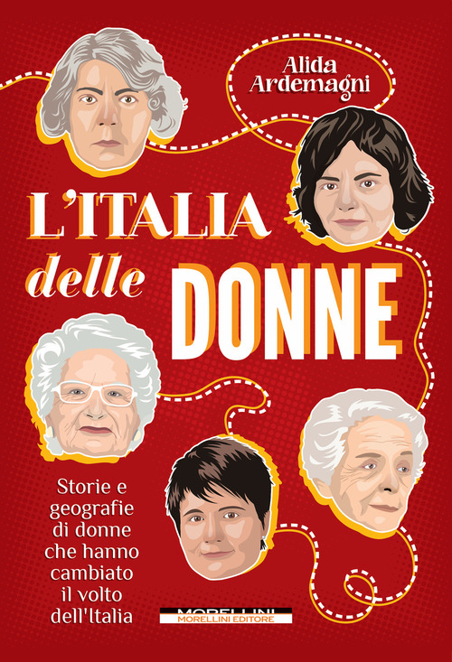 L'Italia delle donne. Storie e geografie di donne che hanno cambiato il volto dell'Italia