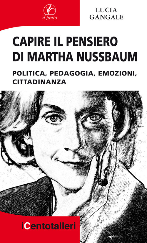 Capire il pensiero di Martha Nussbaum. Politica, pedagogia, emozioni, cittadinanza