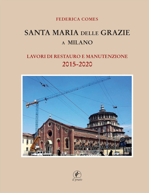 Santa Maria delle Grazie a Milano. Lavori di restauro e manutenzione 2015-2020