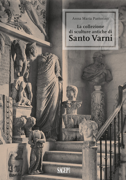 La collezione di sculture antiche di Santo Varni
