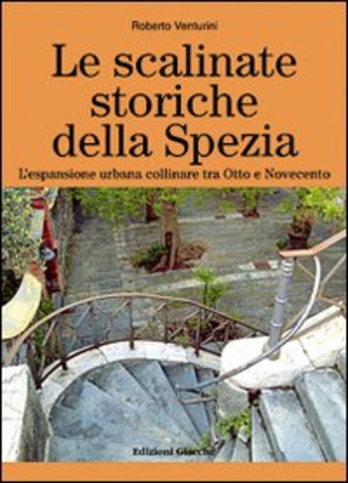 Le scalinate storiche della Spezia. L'espansione urbana collinare tra Otto e Novecento