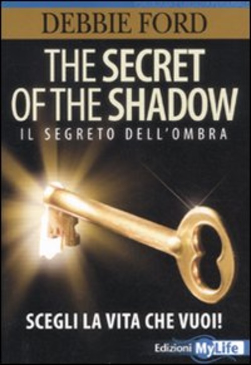 The secret of the shadow. Il segreto dell'ombra. Scegli la vita che vuoi!