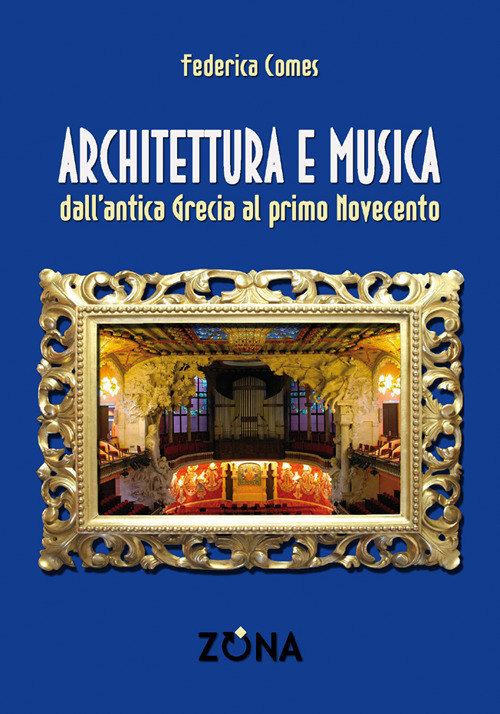 Architettura e musica. Dall'antica Grecia al primo Novecento
