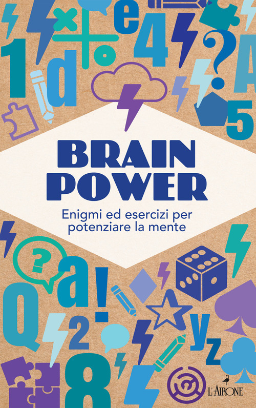 Brain Power. Enigmi ed esercizi per potenziare la mente