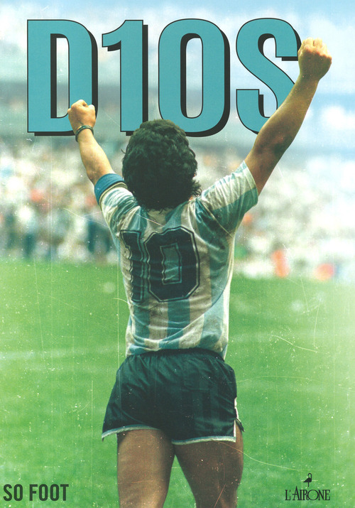 Dios. Maradona. Folle, geniale, leggendario
