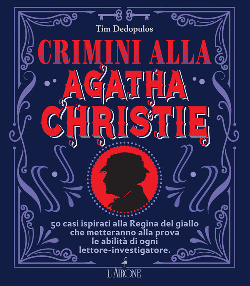 Crimini alla Agatha Christie. 50 casi ispirati alla regina del giallo che metteranno alla prova le abilità di ogni lettore-investigatore