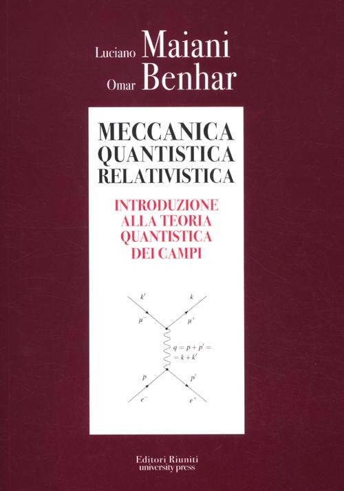 Meccanica quantistica relativistica. Introduzione alla teoria quantistica dei campi