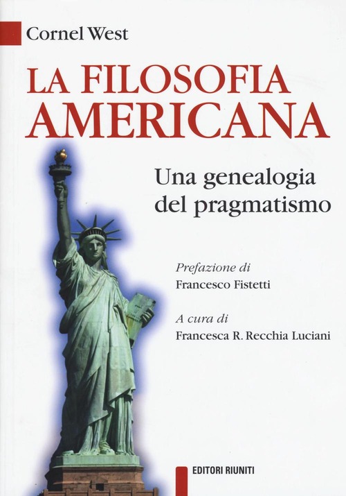 La filosofia americana. Una genealogia del pragmatismo
