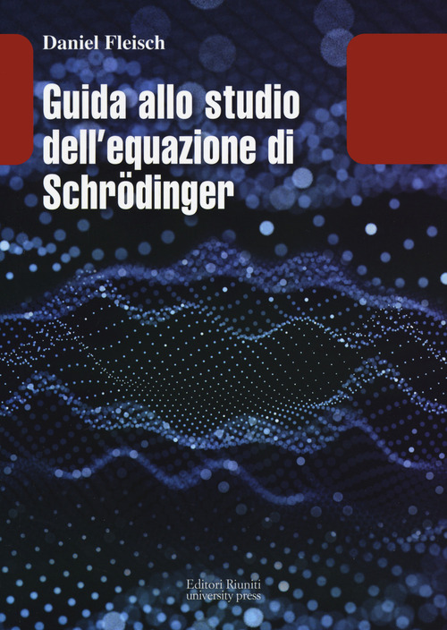 Guida allo studio dell equazione di Schrödinger