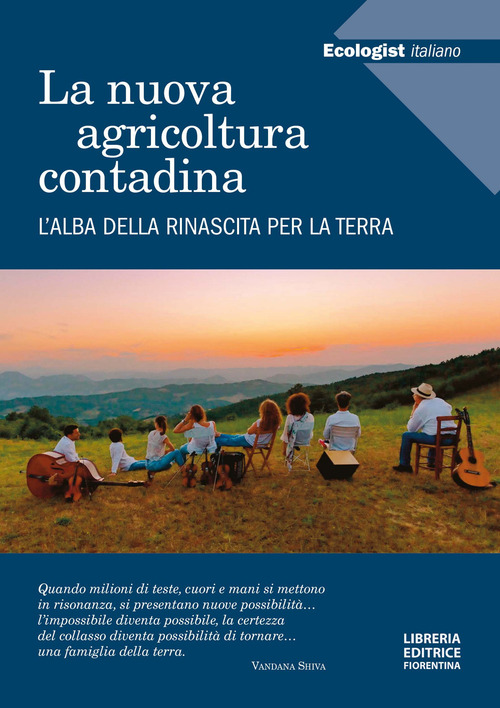 L'ecologist italiano. La nuova agricoltura contadina. L'alba della rinascita per la terra