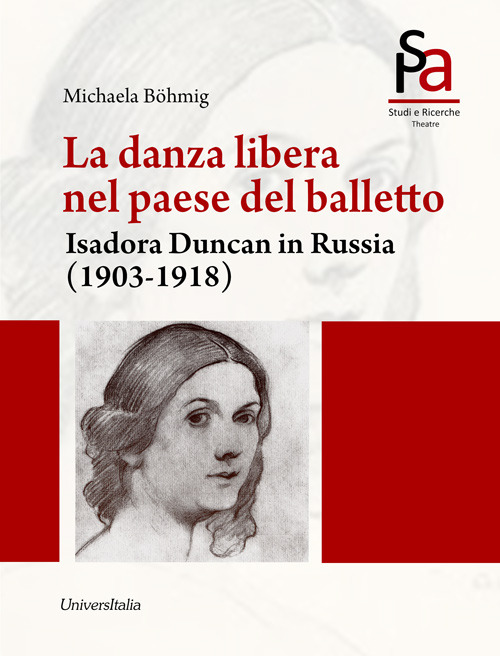 La danza libera nel paese del balletto. Isadora Duncan in Russia (1903-1918)