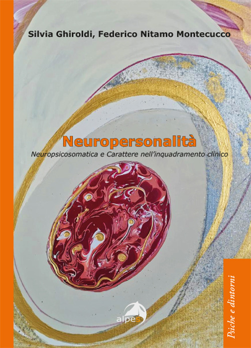 Neuropersonalità. Neuropsicosomatica e carattere nell'inquadramento clinico