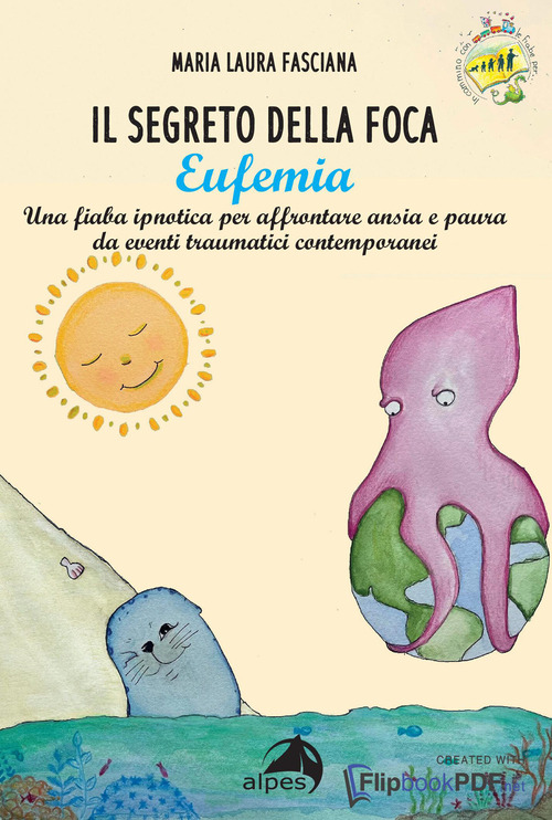 Il segreto della foca Eufemia. Una fiaba ipnotica per affrontare ansia e paura da eventi traumatici contemporanei