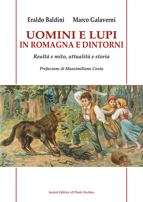 Uomini e lupi in Romagna e dintorni. Realtà e mito, attualità e storia