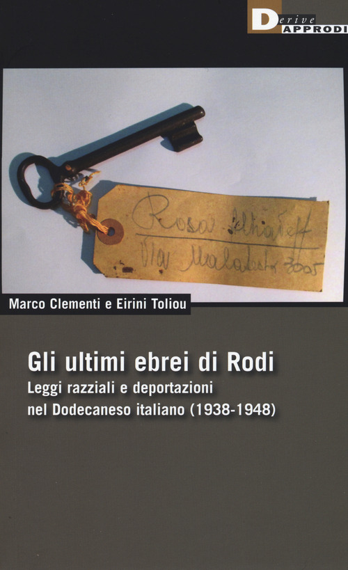 Gli ultimi ebrei di Rodi. Leggi razziali e deportazioni nel Dodecaneso italiano (1938-1948)