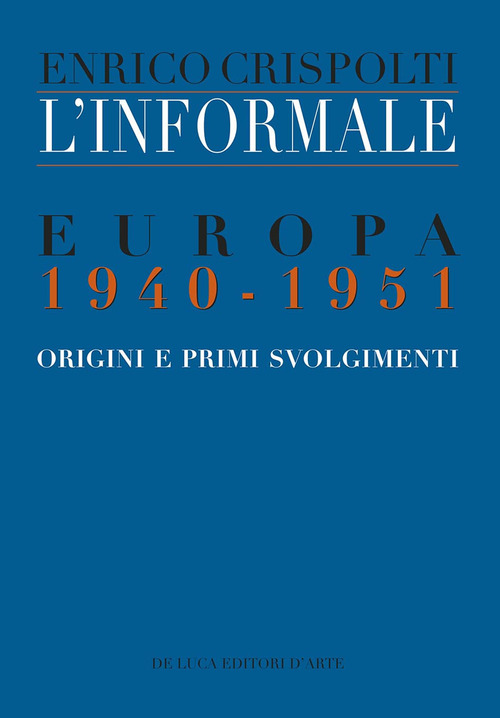 L'informale. Europa 1940-1951. Origini e primi svolgimenti